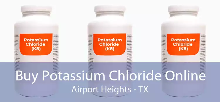 Buy Potassium Chloride Online Airport Heights - TX