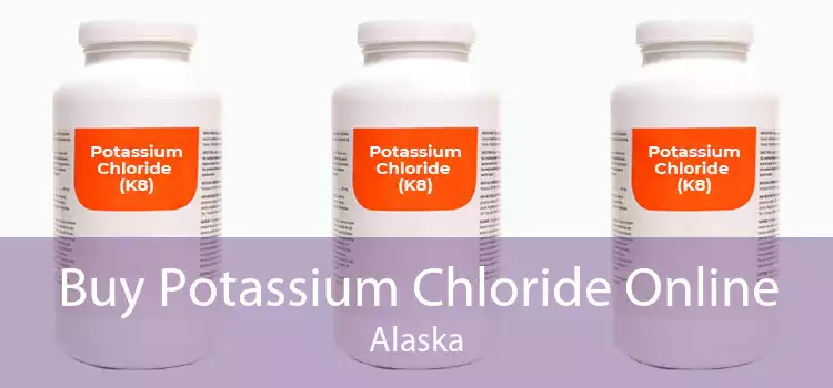 Buy Potassium Chloride Online Alaska