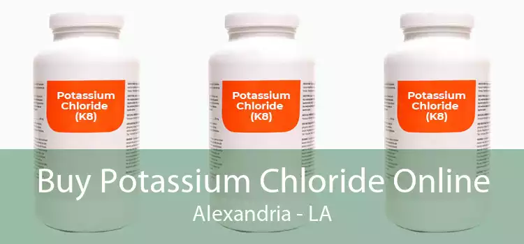 Buy Potassium Chloride Online Alexandria - LA