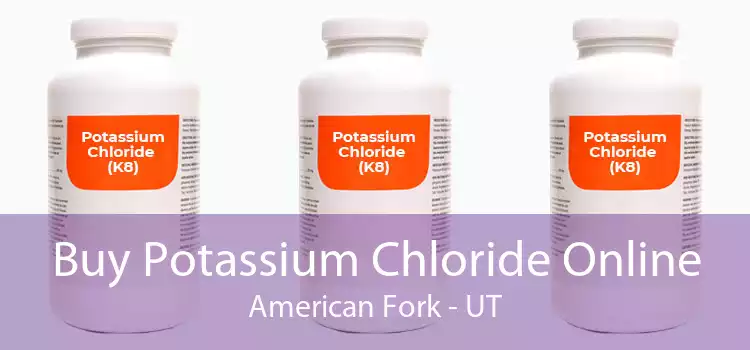 Buy Potassium Chloride Online American Fork - UT