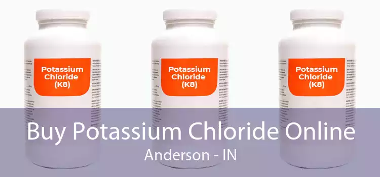 Buy Potassium Chloride Online Anderson - IN
