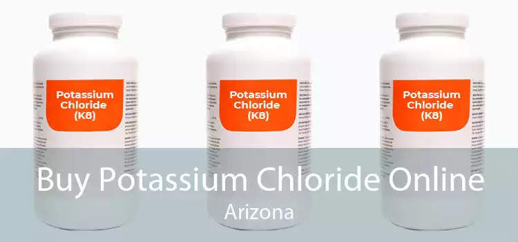 Buy Potassium Chloride Online Arizona