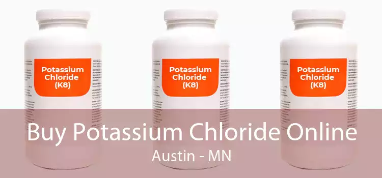 Buy Potassium Chloride Online Austin - MN