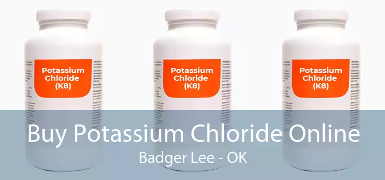Buy Potassium Chloride Online Badger Lee - OK