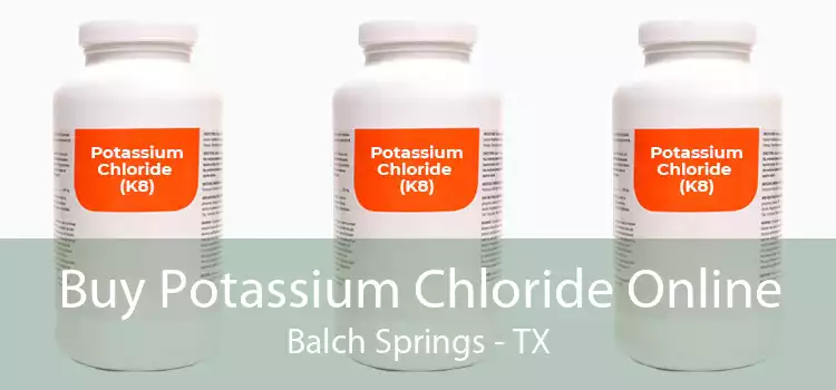 Buy Potassium Chloride Online Balch Springs - TX