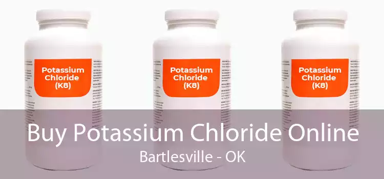 Buy Potassium Chloride Online Bartlesville - OK