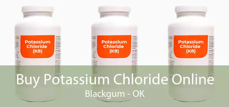 Buy Potassium Chloride Online Blackgum - OK