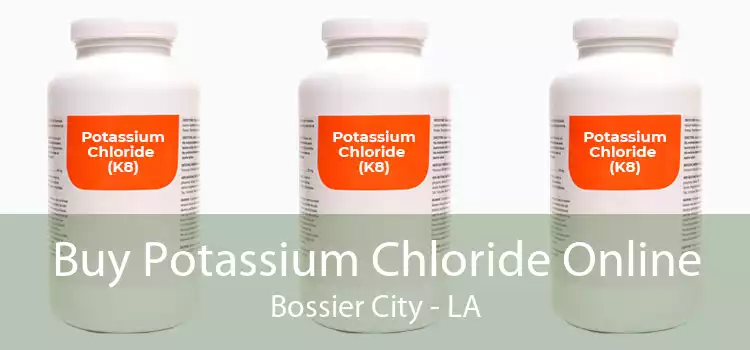 Buy Potassium Chloride Online Bossier City - LA