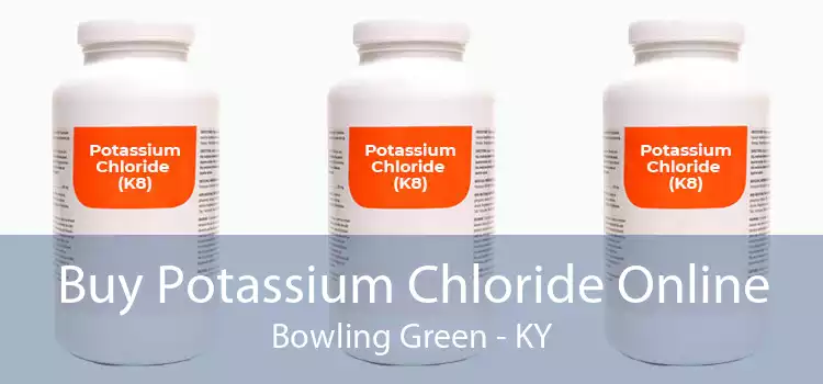 Buy Potassium Chloride Online Bowling Green - KY