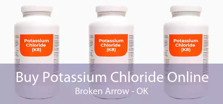 Buy Potassium Chloride Online Broken Arrow - OK