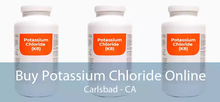 Buy Potassium Chloride Online Carlsbad - CA