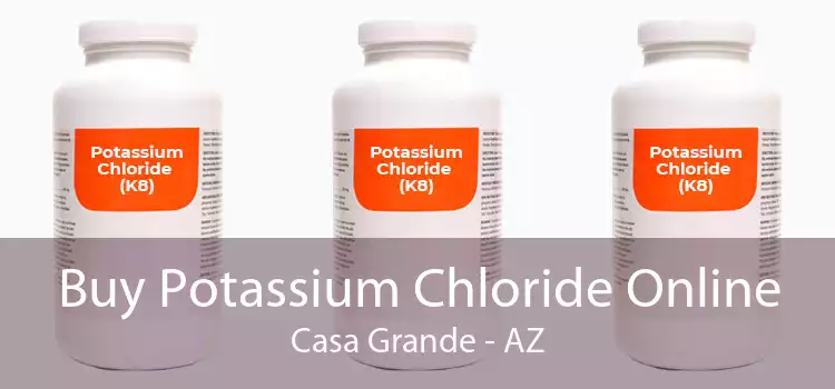 Buy Potassium Chloride Online Casa Grande - AZ