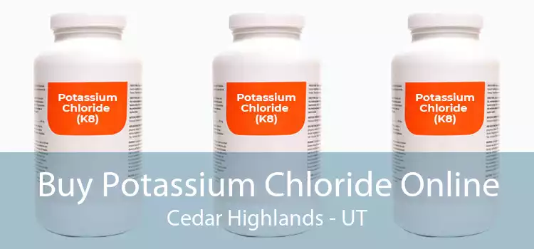Buy Potassium Chloride Online Cedar Highlands - UT