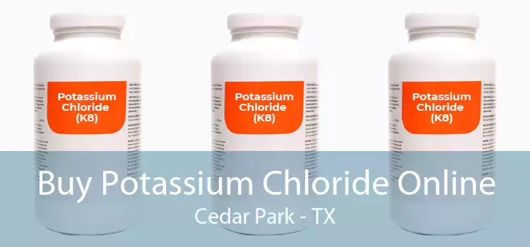 Buy Potassium Chloride Online Cedar Park - TX