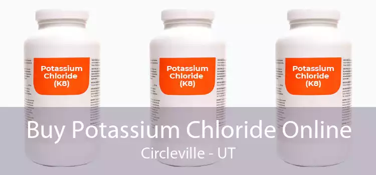 Buy Potassium Chloride Online Circleville - UT