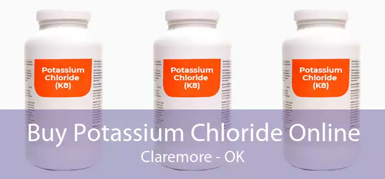 Buy Potassium Chloride Online Claremore - OK