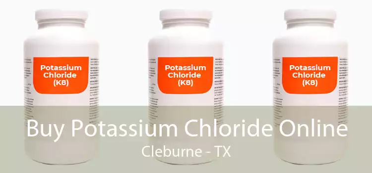 Buy Potassium Chloride Online Cleburne - TX
