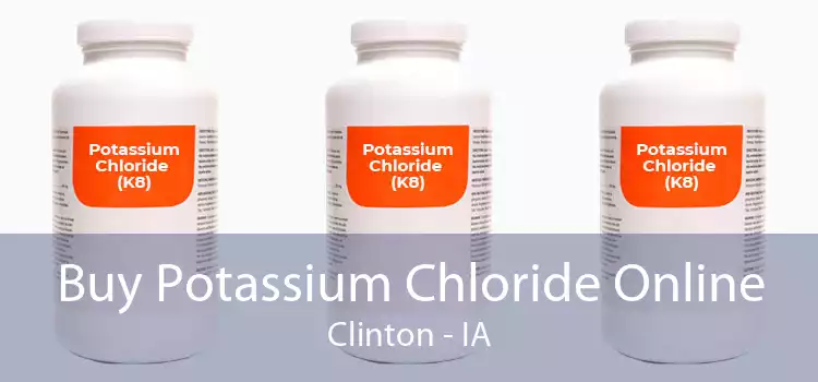 Buy Potassium Chloride Online Clinton - IA