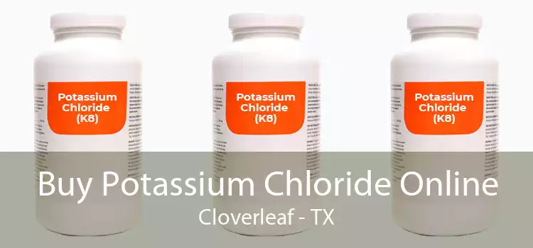 Buy Potassium Chloride Online Cloverleaf - TX