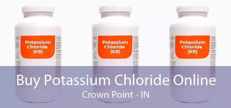 Buy Potassium Chloride Online Crown Point - IN