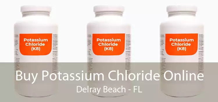 Buy Potassium Chloride Online Delray Beach - FL