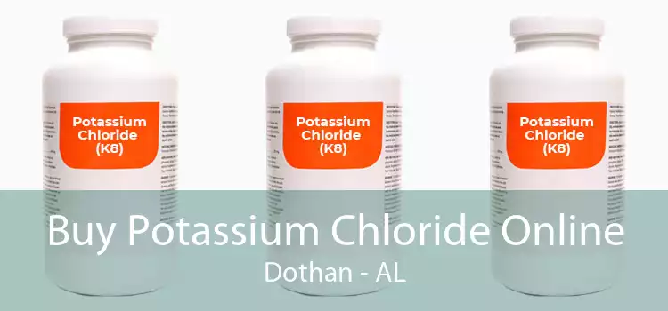 Buy Potassium Chloride Online Dothan - AL