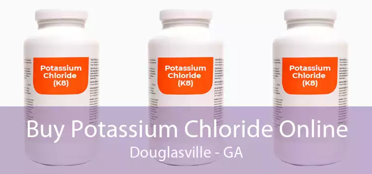Buy Potassium Chloride Online Douglasville - GA