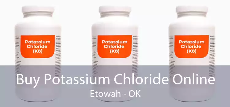 Buy Potassium Chloride Online Etowah - OK