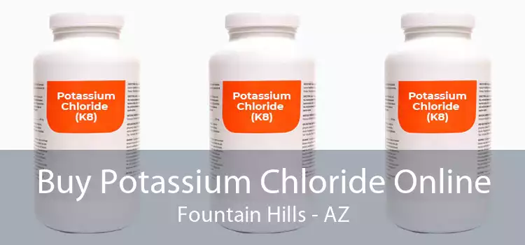 Buy Potassium Chloride Online Fountain Hills - AZ