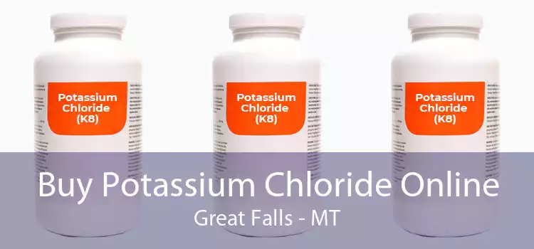 Buy Potassium Chloride Online Great Falls - MT