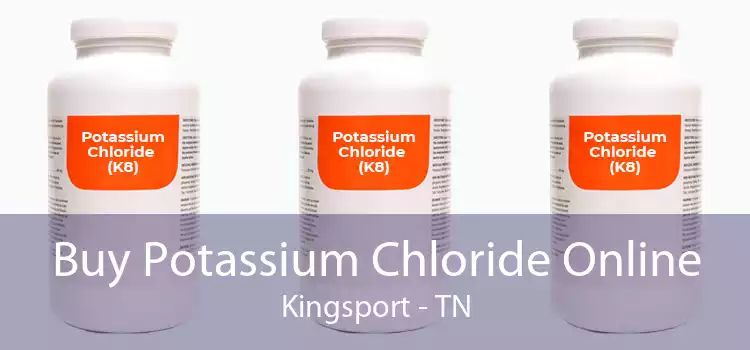 Buy Potassium Chloride Online Kingsport - TN