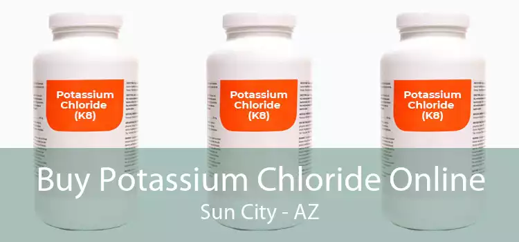 Buy Potassium Chloride Online Sun City - AZ
