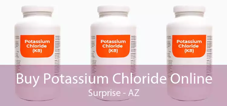 Buy Potassium Chloride Online Surprise - AZ