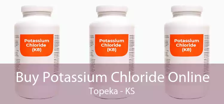 Buy Potassium Chloride Online Topeka - KS